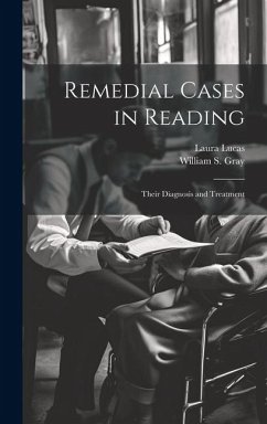 Remedial Cases in Reading: Their Diagnosis and Treatment - Laura, Lucas