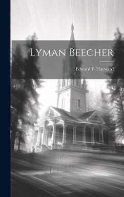 Lyman Beecher - Hayward, Edward F.