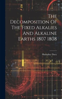 The Decomposition Of The Fixed Alkalies And Alkaline Earths 1807 1808 - Davy, Humphry