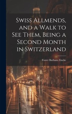 Swiss Allmends, and a Walk to see Them, Being a Second Month in Switzerland - Zincke, Foster Barham