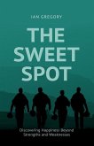 The Sweet Spot: Discovering Happiness Beyond Strengths and Weaknesses