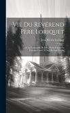 Vie Du Révérend Père Loriquet: De La Compagnie De Jésus, Écrite D'après Sa Correspondance Et Ses Ouvrages Inédits