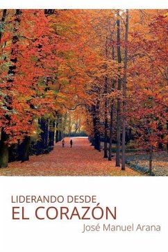 Liderando desde el corazón - Arana Escobar, José Manuel