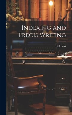 Indexing and Précis Writing - Beak, G. B.