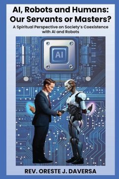 AI, Robots and Humans: Our Servants or Masters? - Daversa, Oreste J.