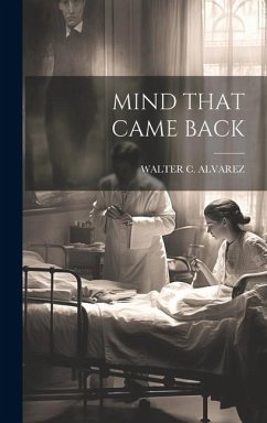 Mind That Came Back - Alvarez, Walter C.