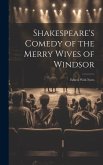 Shakespeare's Comedy of the Merry Wives of Windsor: Edited, With Notes