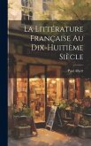 La littérature française au dix-huitième siècle