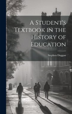 A Student's Textbook in the History of Education - Duggan, Stephen