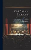 Mrs. Sarah Siddons; Volume 1