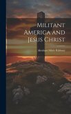 Militant America and Jesus Christ