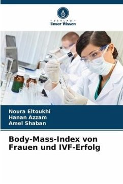 Body-Mass-Index von Frauen und IVF-Erfolg - Eltoukhi, Noura;Azzam, Hanan;Shaban, Amel