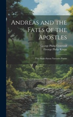Andreas and the Fates of the Apostles - Krapp, George Philip; Cynewulf, George Philip