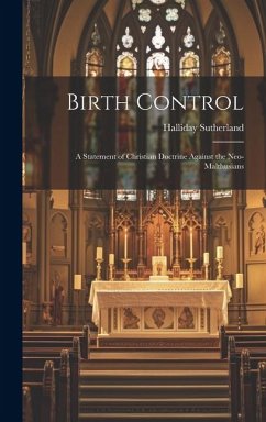 Birth Control: A Statement of Christian Doctrine Against the Neo-Malthusians - Sutherland, Halliday