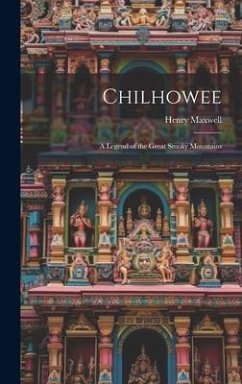 Chilhowee: A Legend of the Great Smoky Mountains - Maxwell, Henry