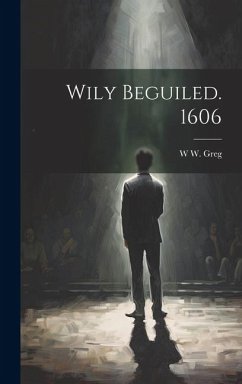 Wily Beguiled. 1606 - Greg, W. W.