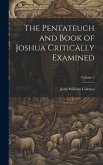 The Pentateuch and Book of Joshua Critically Examined; Volume 2