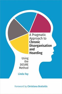 A Pragmatic Approach to Chronic Disorganisation and Hoarding - Fay, Linda