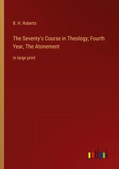 The Seventy's Course in Theology; Fourth Year, The Atonement