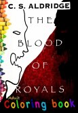 The Blood Of Royals, Adult Coloring Book