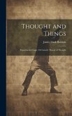 Thought and Things: Experimental Logic, Or Genetic Theory of Thought