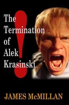 The Termination of Alek Krasinski - McMillan, James