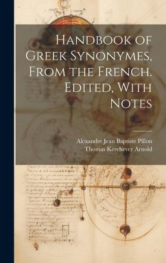 Handbook of Greek Synonymes, From the French. Edited, With Notes - Arnold, Thomas Kerchever; Pillon, Alexandre Jean Baptiste