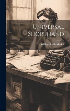 Universal Shorthand - Musick, William Leslie