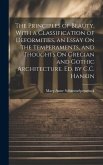 The Principles of Beauty, With a Classification of Deformities, an Essay On the Temperaments, and Thoughts On Grecian and Gothic Architecture. Ed. by