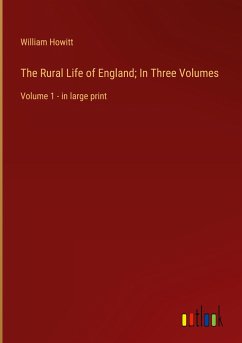 The Rural Life of England; In Three Volumes - Howitt, William