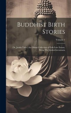 Buddhist Birth Stories: Or, Jataka Tales: the Oldest Collection of Folk-lore Extant, Being The Jatakatthavannana; Volume 1 - Anonymous