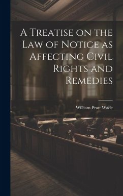 Cover A Treatise on the law of Notice as Affecting Civil Rights and Remedies