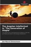 The Angolan Intellectual in &quote;The Generation of Utopia&quote;