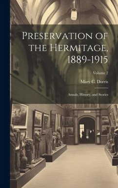 Preservation of the Hermitage, 1889-1915; Annals, History, and Stories; Volume 2 - Dorris, Mary C.