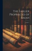 The Earlier Prophecies of Isaiah; Volume 1