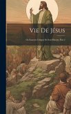 Vie De Jésus: Ou Examen Critique De Son Histoire, Part 2
