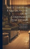 Apicii librorvm X qui dicvntvr de re coqvinaria qvae extant