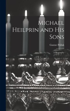 Michael Heilprin and his Sons: A Biography - Pollak, Gustav