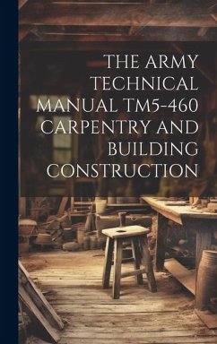 The Army Technical Manual Tm5-460 Carpentry and Building Construction - Anonymous