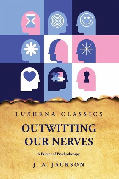 Outwitting Our Nerves A Primer of Psychotherapy Outwitting Our Nerves A Primer of Psychotherapy