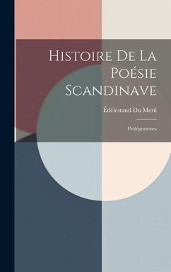 Histoire De La Poésie Scandinave: Prolégomènes - Méril, Édélestand Du