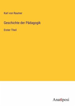 Geschichte der Pädagogik - Raumer, Karl Von