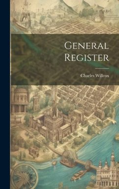 General Register - Willcox, Charles