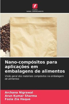 Nano-compósitos para aplicações em embalagens de alimentos - Nigrawal, Archana;Sharma, Arun Kumar;Haque, Fozia Zia