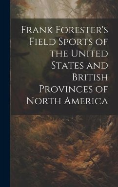 Frank Forester's Field Sports of the United States and British Provinces of North America - Anonymous