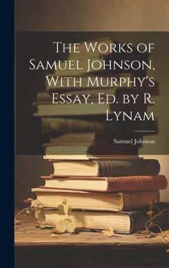 The Works of Samuel Johnson, With Murphy's Essay, Ed. by R. Lynam - Johnson, Samuel