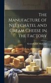 The Manufacture of Neufchâtel and Cream Cheese in the Factory