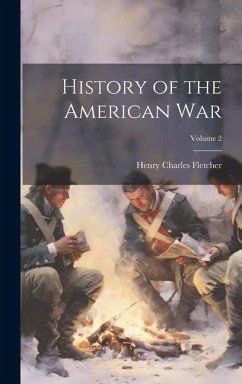History of the American War; Volume 2 - Fletcher, Henry Charles