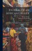 Journal of an African Cruiser: Comprising Sketches of the Canaries, the Cape de Verds, Liberia, Madeira, Sierra Leone, and Other Places of Interest o