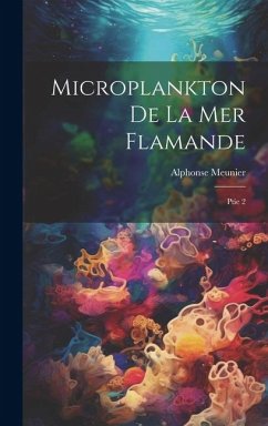 Microplankton de la mer Flamande: Ptie 2 - Meunier, Alphonse